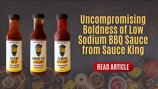 Uncompromising Boldness of Low Sodium BBQ Sauce from Sauce King